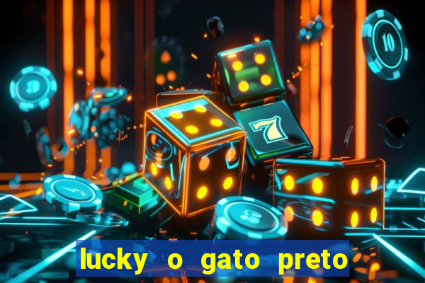 lucky o gato preto filme completo dublado download