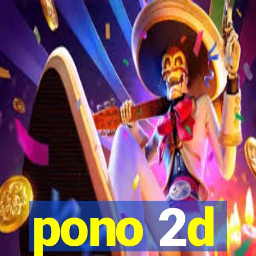 pono 2d