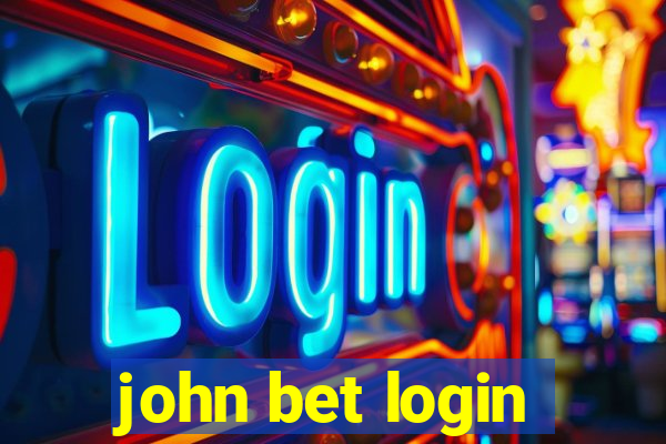 john bet login