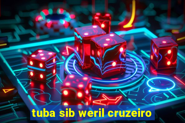 tuba sib weril cruzeiro