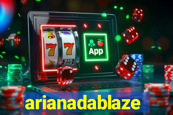 arianadablaze