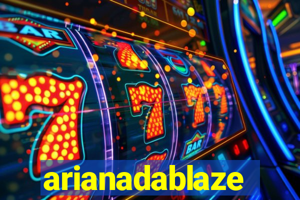 arianadablaze