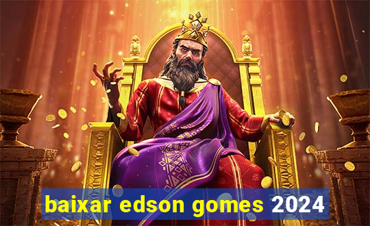 baixar edson gomes 2024