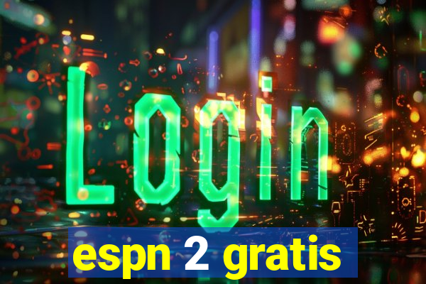 espn 2 gratis