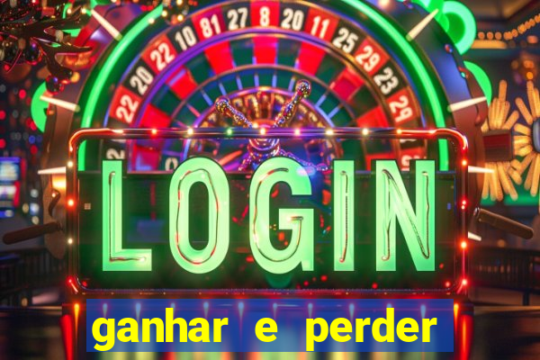 ganhar e perder faz parte do jogo frases