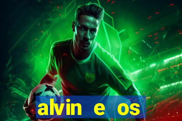 alvin e os esquilos rede canais