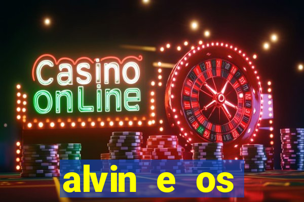 alvin e os esquilos rede canais