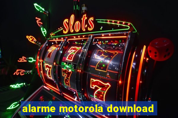 alarme motorola download