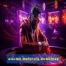 alarme motorola download