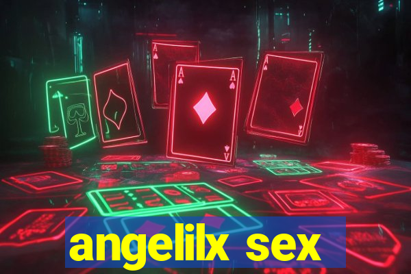 angelilx sex