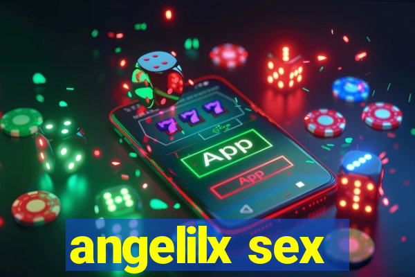 angelilx sex