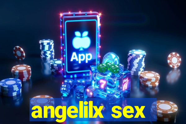 angelilx sex