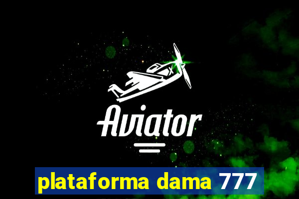 plataforma dama 777