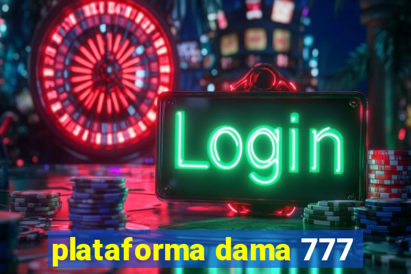 plataforma dama 777