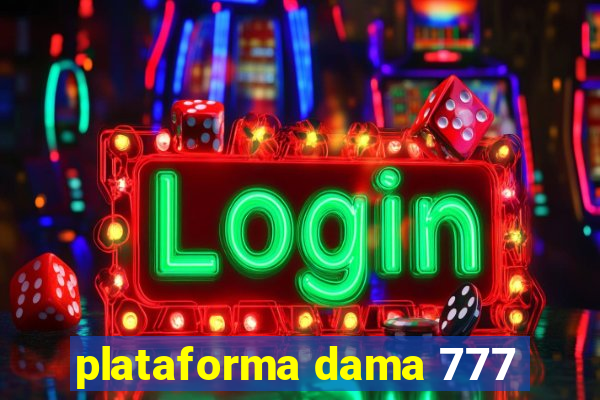 plataforma dama 777