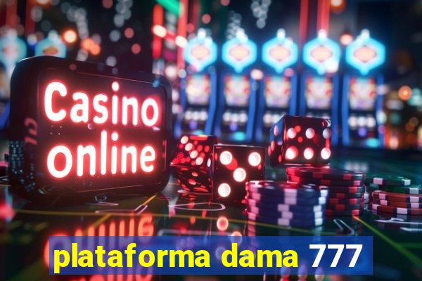 plataforma dama 777