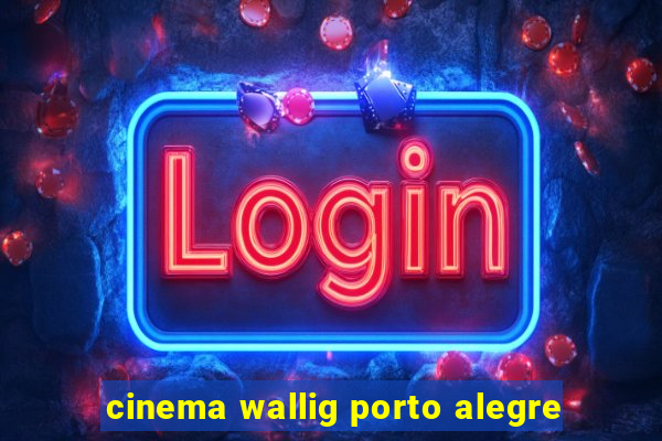 cinema wallig porto alegre