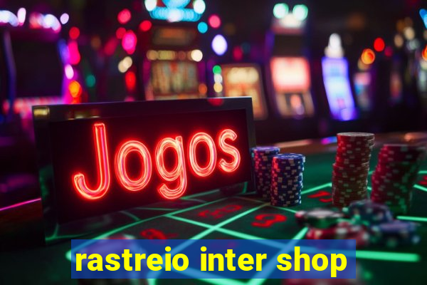 rastreio inter shop