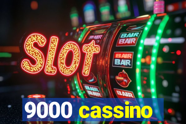 9000 cassino