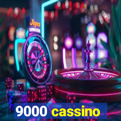 9000 cassino