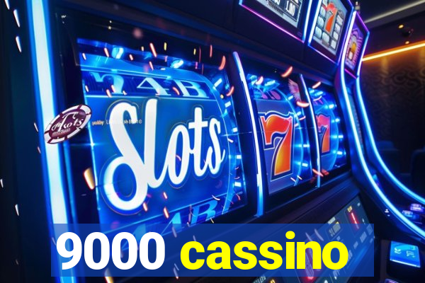 9000 cassino