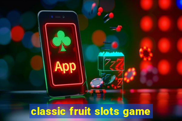 classic fruit slots game