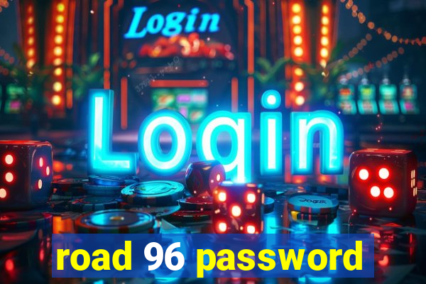 road 96 password