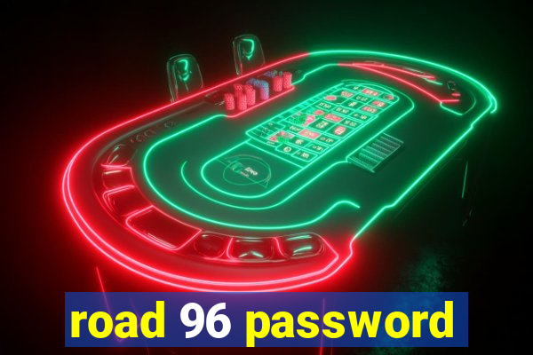 road 96 password