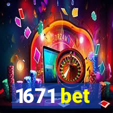 1671 bet