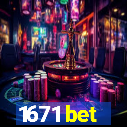 1671 bet