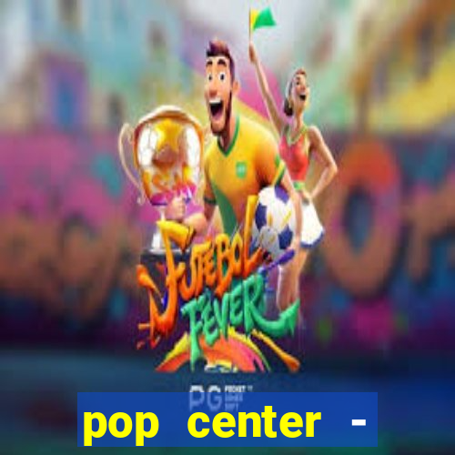 pop center - centro popular de compras