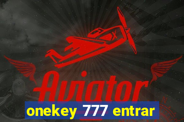 onekey 777 entrar