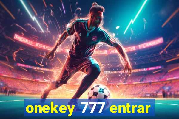 onekey 777 entrar