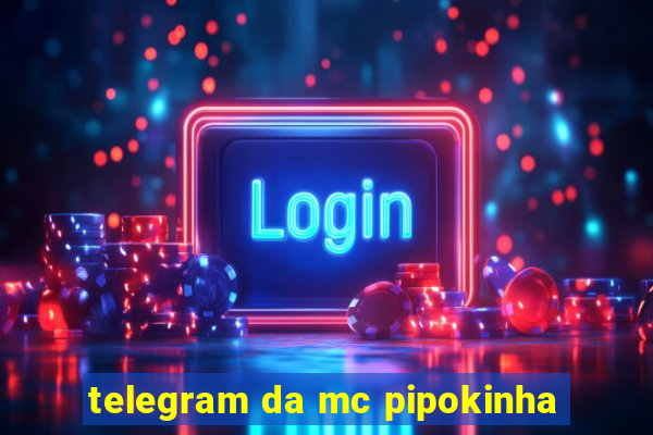 telegram da mc pipokinha