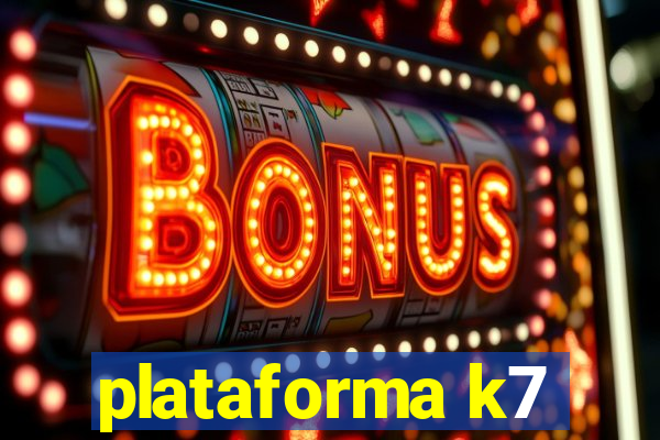 plataforma k7