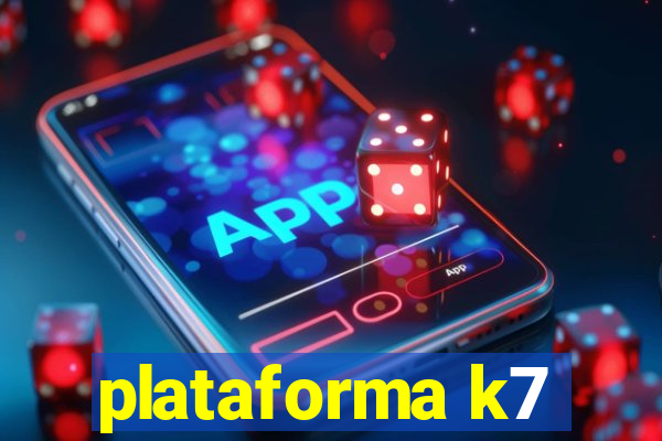 plataforma k7