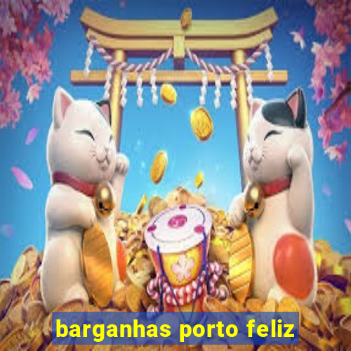 barganhas porto feliz