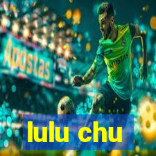 lulu chu