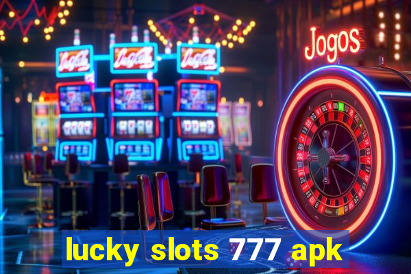 lucky slots 777 apk