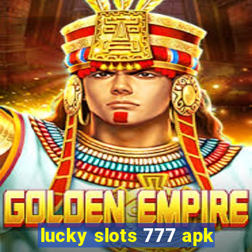 lucky slots 777 apk