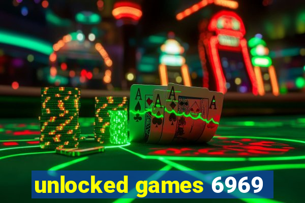 unlocked games 6969