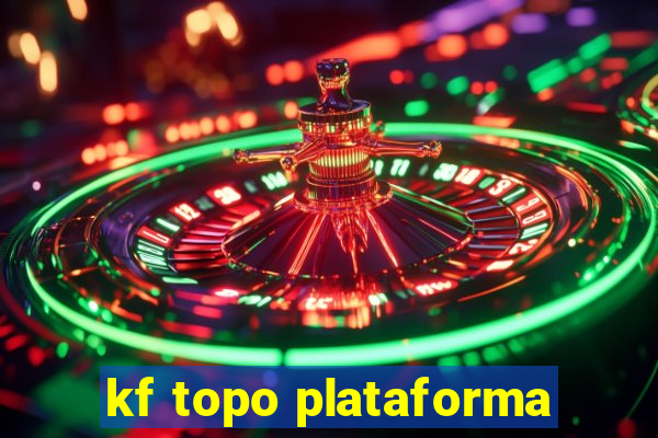 kf topo plataforma