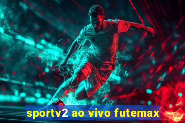 sportv2 ao vivo futemax