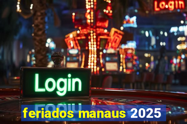 feriados manaus 2025