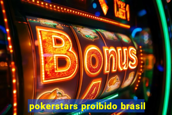 pokerstars proibido brasil