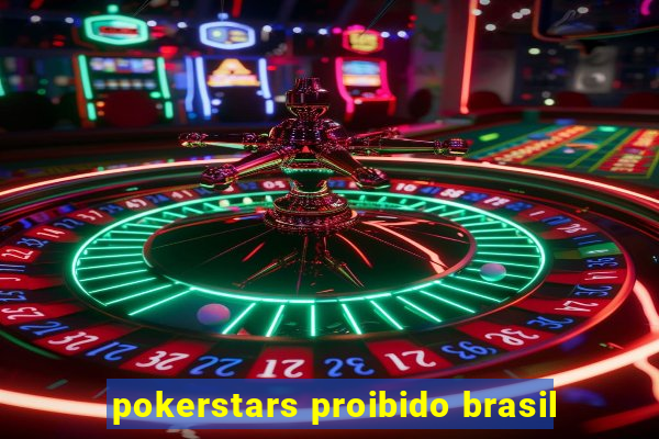 pokerstars proibido brasil