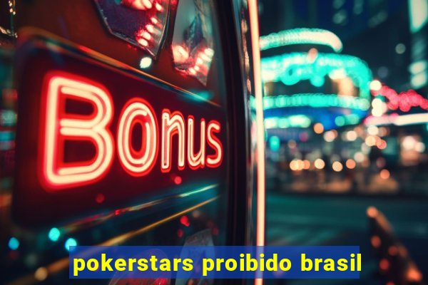 pokerstars proibido brasil