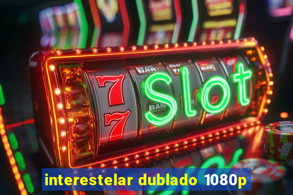 interestelar dublado 1080p