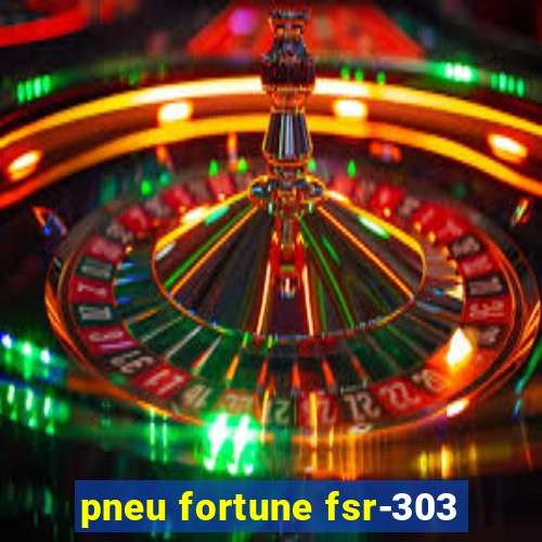 pneu fortune fsr-303