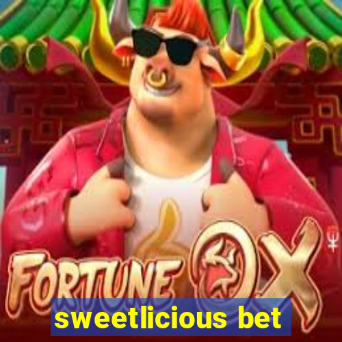 sweetlicious bet